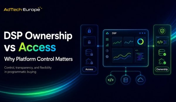AdTech Europe blog hero showing DSP Ownership vs Access, with a glowing DSP dashboard and icons for code, data, integrations, and platform control points.