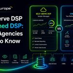 AdTech Europe feature image comparing self-serve DSP and owned DSP for agencies, highlighting control, data, source code, and growth.