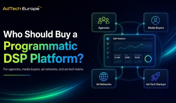AdTech Europe blog hero showing who should buy a Programmatic DSP Platform, with agency, media buyer, ad network, and startup cards around a DSP dashboard.